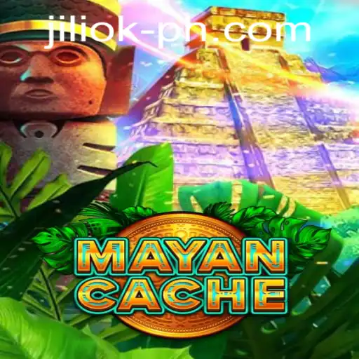 MayanCache: Unveiling a Thrilling Adventure with JILIOK