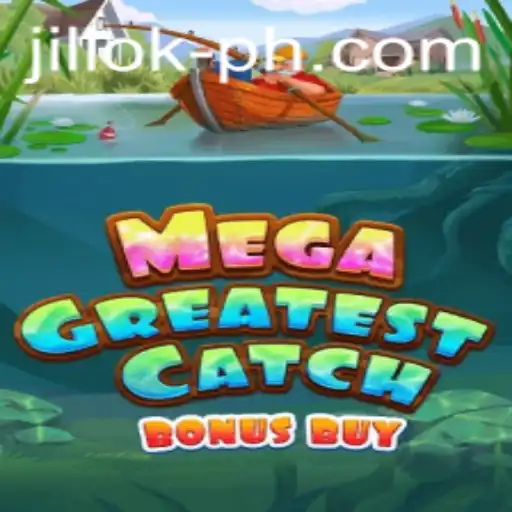 MegaGreatestCatchBonusBuy: Dive into the Ultimate Gaming Experience with JILIOK